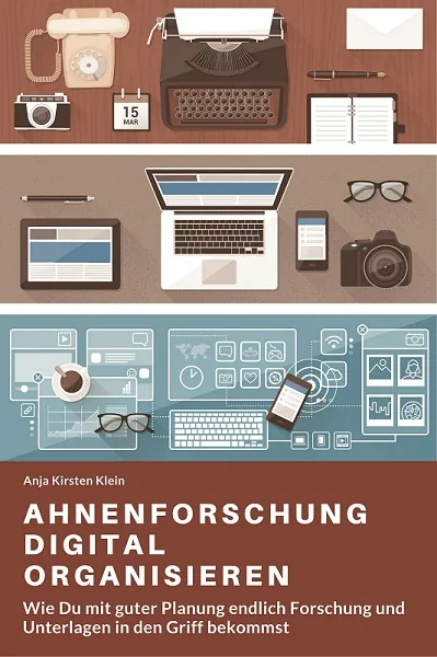 Cover des E-Books Ahnenforschung digital organisieren mit analogen und digitalen Archivmotiven